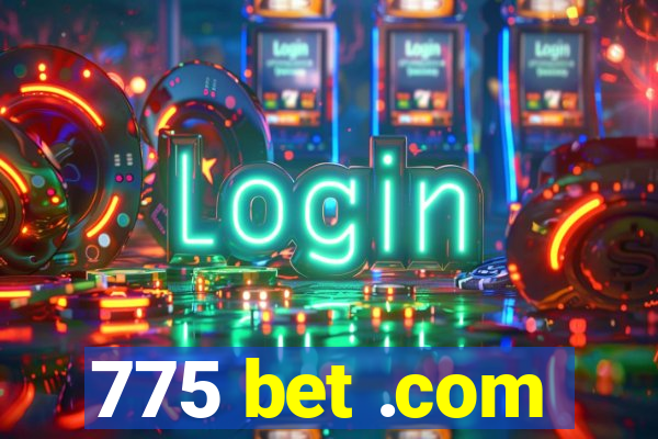 775 bet .com